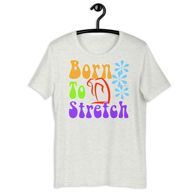 Born To Stretch Retro Groovy Shirt