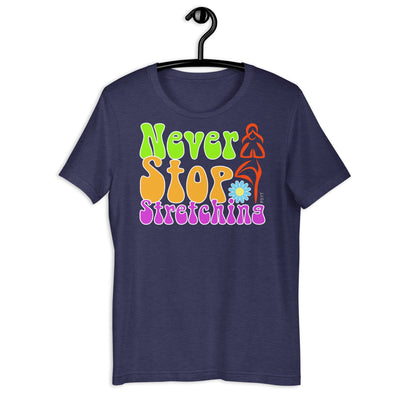 Never Stop Stretching Retro Groovy Shirt